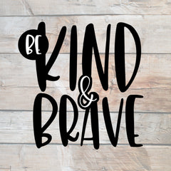 Be Kind and Brave Cut File