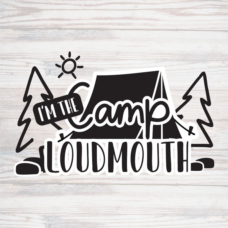 I'm the camp loudmouth Cut File